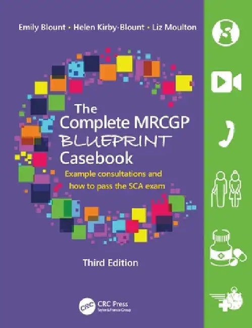 The Complete Mrcgp Blueprint Casebook: Example Consultations and How to Pass the SCA Exam by Emily Blount