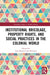 Institutional Bricolage, Property Rights, and Social Practices in the Colonial World by José-Miguel Lana-Berasain