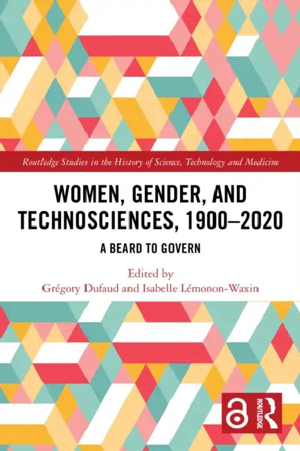 Women, Gender, and Technosciences, 1900–2020 by Grégory Dufaud