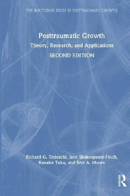 Posttraumatic Growth: Theory, Research, and Applications by Richard G. Tedeschi