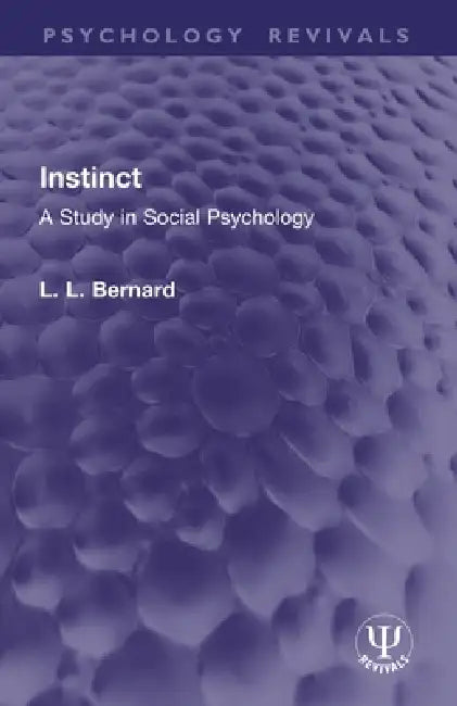 Instinct: A Study in Social Psychology by L. L. Bernard