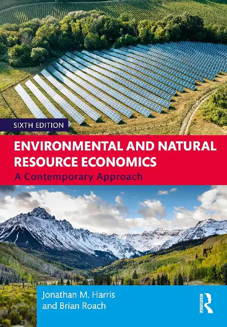 Environmental and Natural Resource Economics: A Contemporary Approach by Jonathan M. Harris