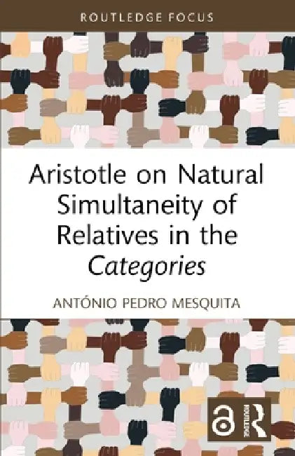 Aristotle on Natural Simultaneity of Relatives in the Categories by António Pedro Mesquita