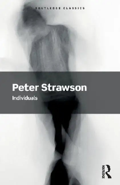 Individuals: An Essay in Descriptive Metaphysics by Peter Strawson