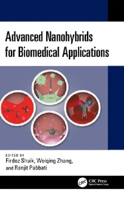 Advanced Nanohybrids for Biomedical Applications by Firdoz Shaik, Weiqing Zhang, Ranjit Pabbati