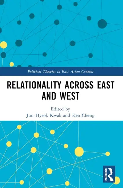 Relationality across East and West by Jun-Hyeok Kwak, Ken Cheng