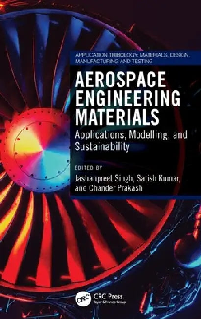Aerospace Engineering Materials: Applications, Modelling, and Sustainability by Jashanpreet Singh, Satish Kumar, Chander Prakash