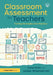 Classroom Assessment for Teachers: Turning Principles into Practice by Lena Gray