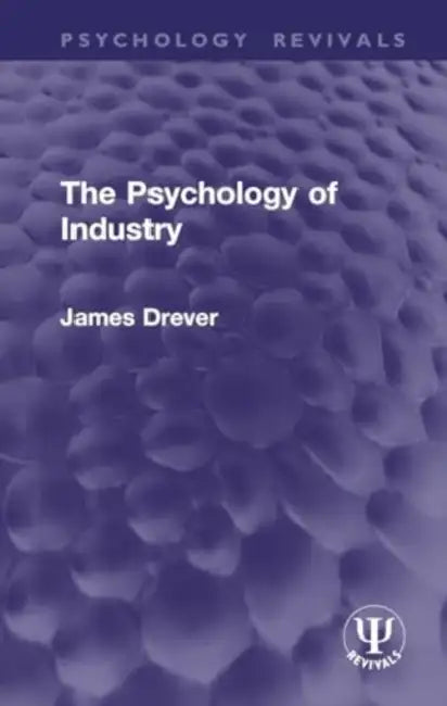 The Psychology of Industry by James Drever