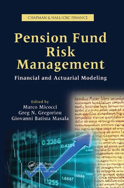 Pension Fund Risk Management: Financial and Actuarial Modeling by Marco Micocci