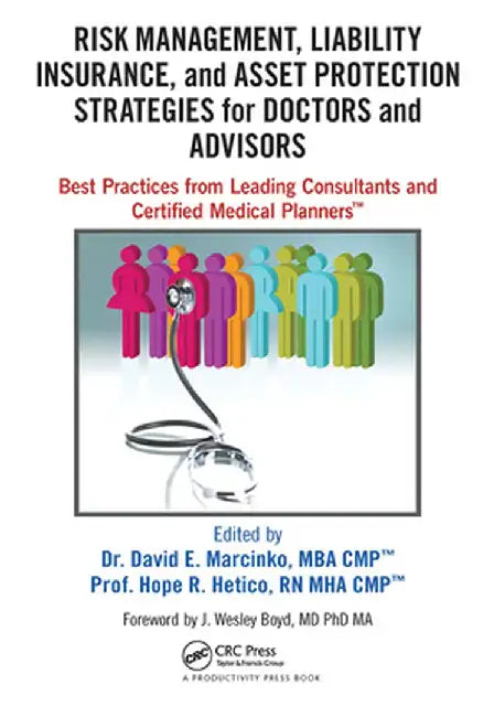 Risk Management, Liability Insurance, and Asset Protection Strategies for Doctors and Advisors: Best Practices from Leading Consultants and Certified by David Edward Marcinko