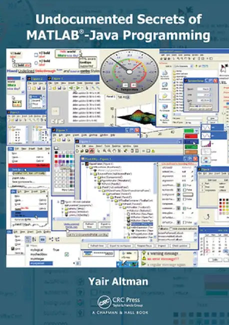 Undocumented Secrets of Matlab-Java Programming by Yair M. Altman
