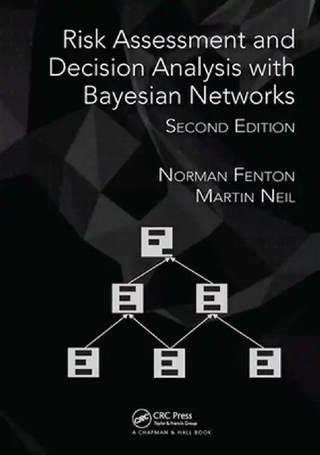 Risk Assessment and Decision Analysis with Bayesian Networks by Norman Fenton
