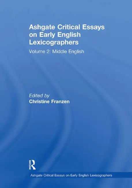 Ashgate Critical Essays on Early English Lexicographers: Volume 2: Middle English by Christine Franzen