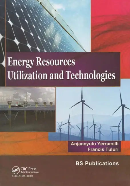 Energy Resources, Utilization & Technologies by Anjaneyulu Yerramilli