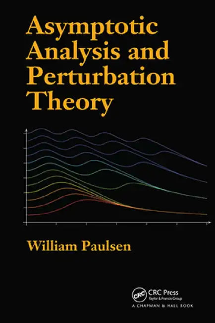 Asymptotic Analysis and Perturbation Theory by William Paulsen