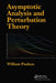 Asymptotic Analysis and Perturbation Theory by William Paulsen