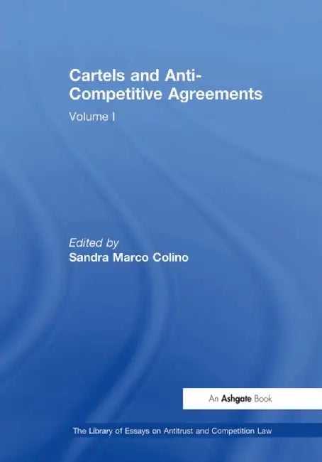 Cartels and Anti-Competitive Agreements: Volume I by Sandra Marco Colino