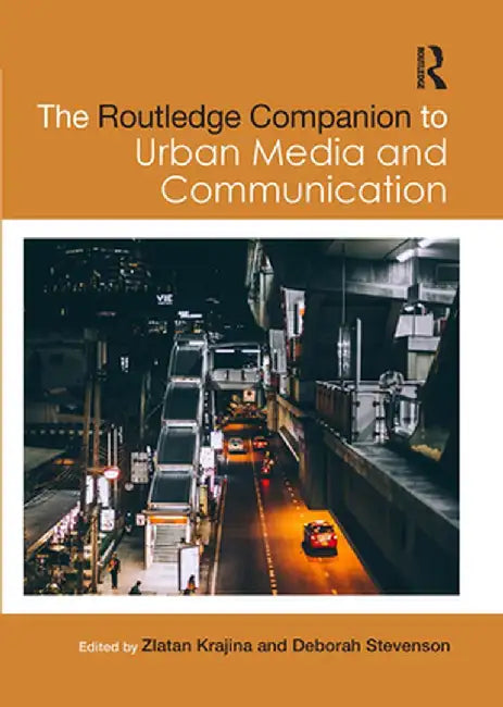 The Routledge Companion to Urban Media and Communication by Zlatan Krajina