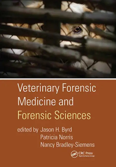 Veterinary Forensic Medicine and Forensic Sciences by Jason H. Byrd