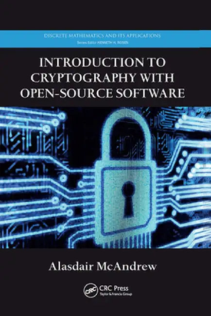 Introduction to Cryptography with Open-Source Software by Alasdair McAndrew