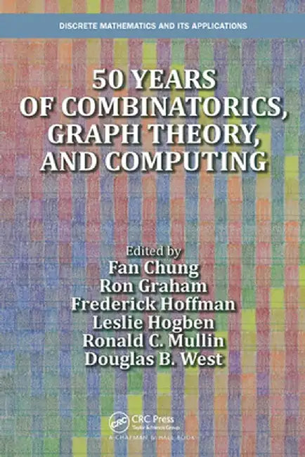 50 Years of Combinatorics, Graph Theory, and Computing by Fan Chung