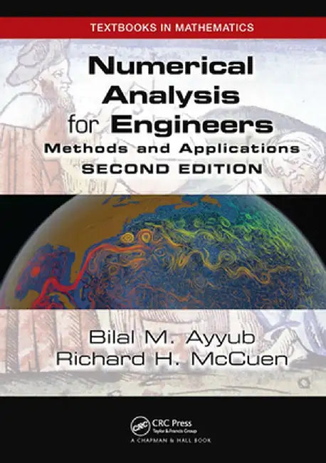 Numerical Analysis for Engineers: Methods and Applications, Second Edition by Bilal Ayyub