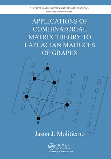 Applications of Combinatorial Matrix Theory to Laplacian Matrices of Graphs by Jason J. Molitierno