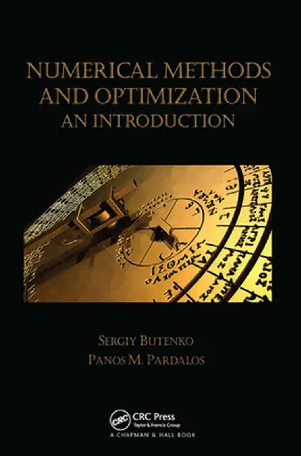 Numerical Methods and Optimization: An Introduction by Sergiy Butenko