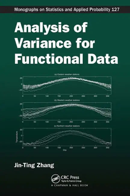 Analysis of Variance for Functional Data by Jin-Ting Zhang