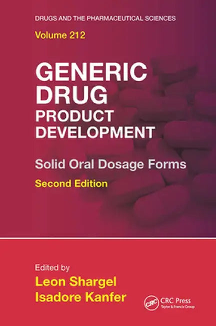 Generic Drug Product Development: Solid Oral Dosage Forms, Second Edition by Leon Shargel