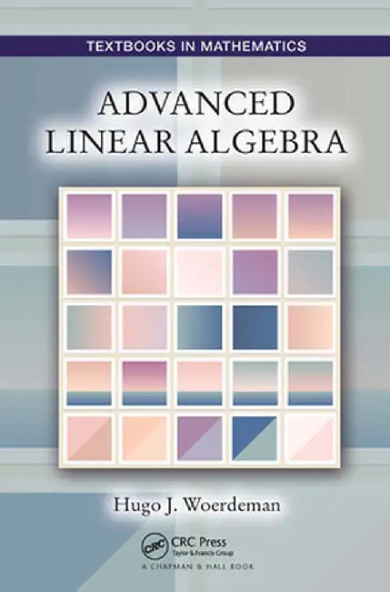 Advanced Linear Algebra by Hugo Woerdeman