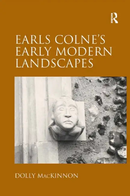 Earls Colne's Early Modern Landscapes by Dolly MacKinnon