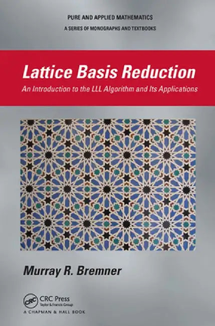 Lattice Basis Reduction: An Introduction to the LLL Algorithm and Its Applications by Murray R. Bremner