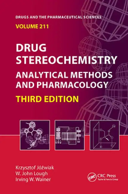 Drug Stereochemistry: Analytical Methods and Pharmacology, Third Edition by Krzysztof Jozwiak
