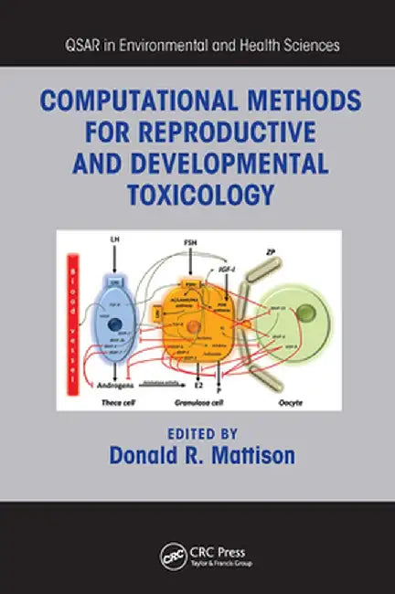 Computational Methods for Reproductive and Developmental Toxicology by Donald R. Mattison