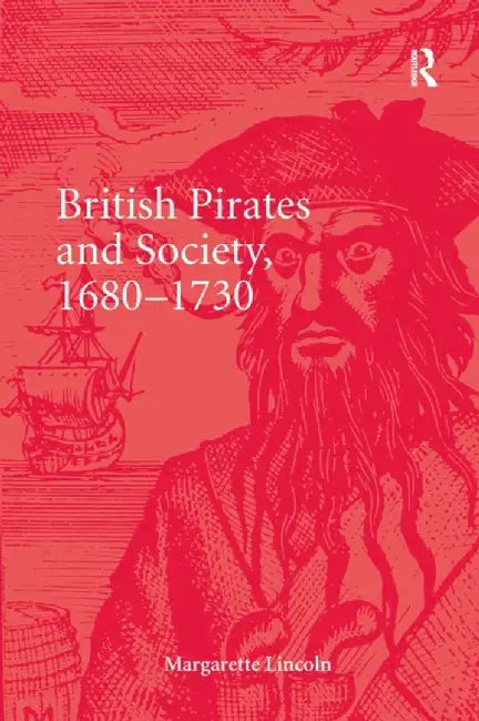 British Pirates and Society, 1680-1730 by Margarette Lincoln