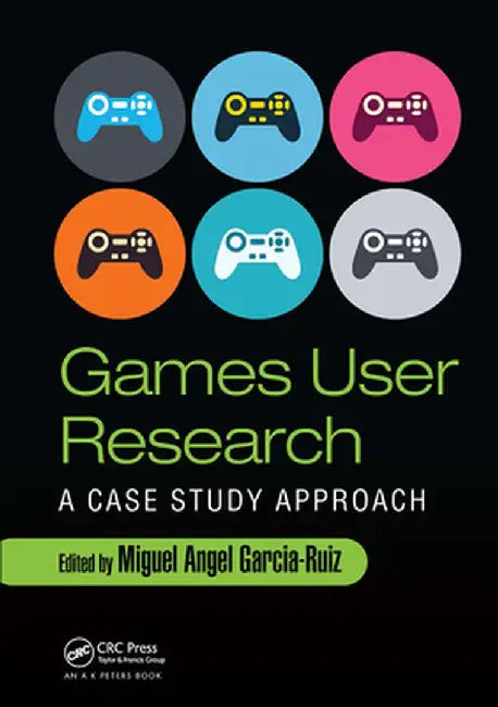 Games User Research: A Case Study Approach by Miguel Angel Garcia-Ruiz