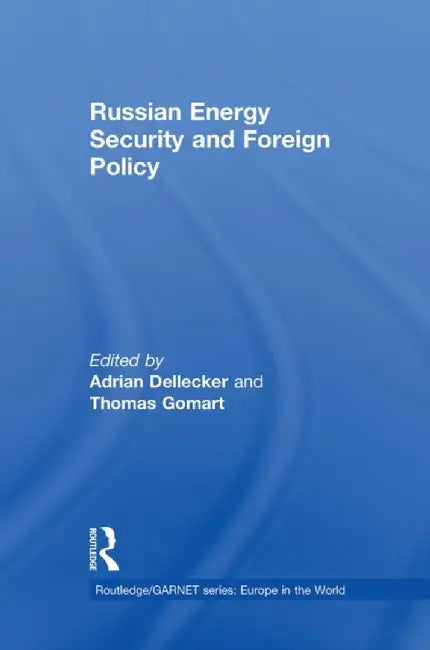 Russian Energy Security and Foreign Policy by Adrian Dellecker