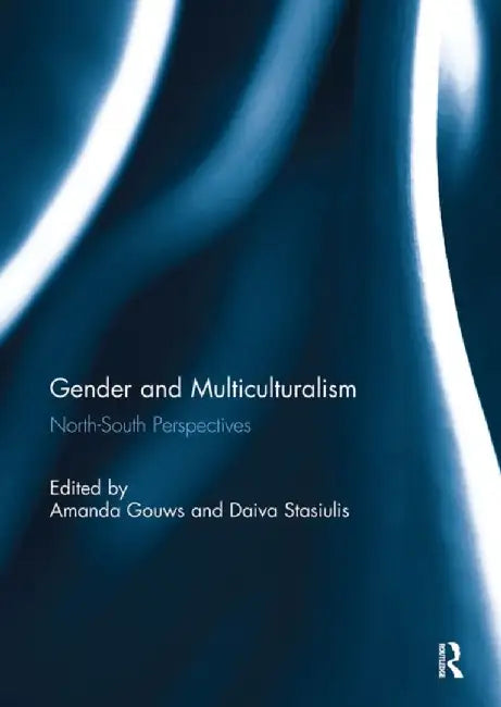 Gender and Multiculturalism: North-South Perspectives by Amanda Gouws