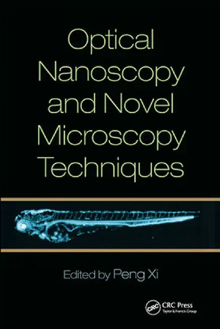 Optical Nanoscopy and Novel Microscopy Techniques by Peng Xi
