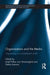 Organizations and the Media: Organizing in a Mediatized World by Josef Pallas