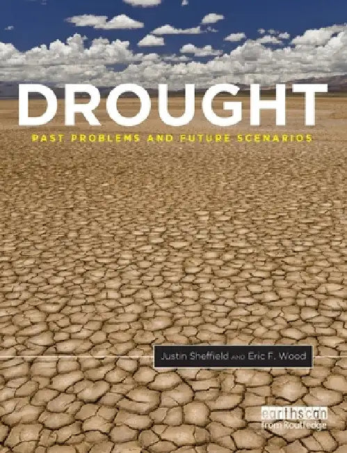 Drought: Past Problems and Future Scenarios by Justin Sheffield