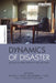 Dynamics of Disaster: Lessons on Risk, Response and Recovery by Barbara Allen