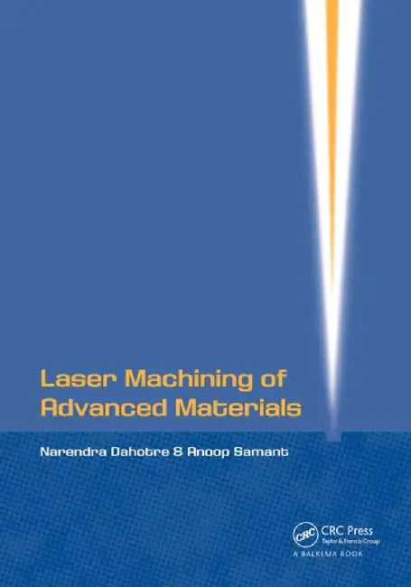 Laser Machining of Advanced Materials by Narendra B Dahotre