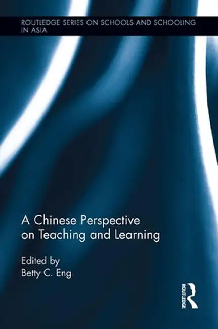 A Chinese Perspective on Teaching and Learning by Betty C. Eng