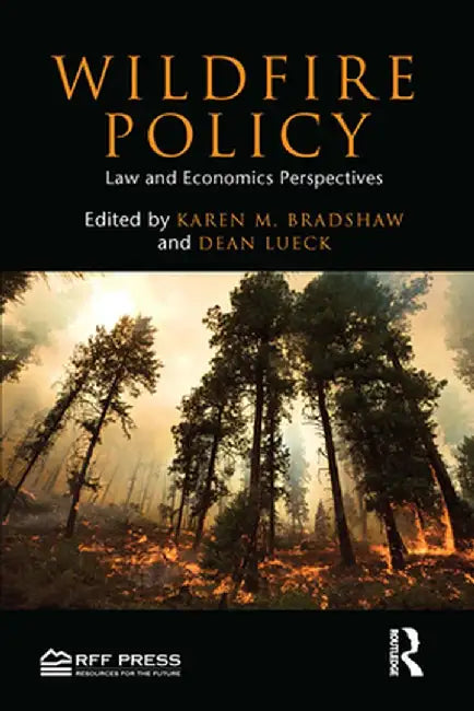 Wildfire Policy: Law and Economics Perspectives by Dean Lueck