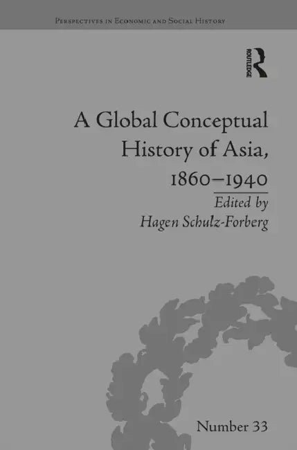 A Global Conceptual History of Asia, 1860-1940 by Hagen Schulz-Forberg