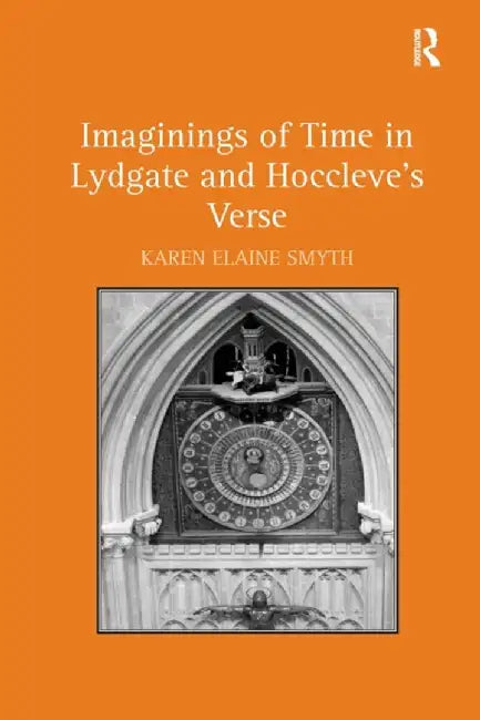Imaginings of Time in Lydgate and Hoccleve's Verse by Karen Elaine Smyth