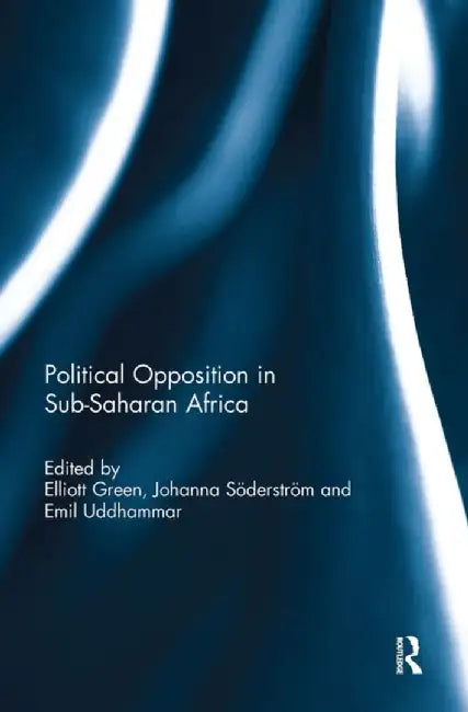 Political Opposition and Democracy in Sub-Saharan Africa by Elliott Green
